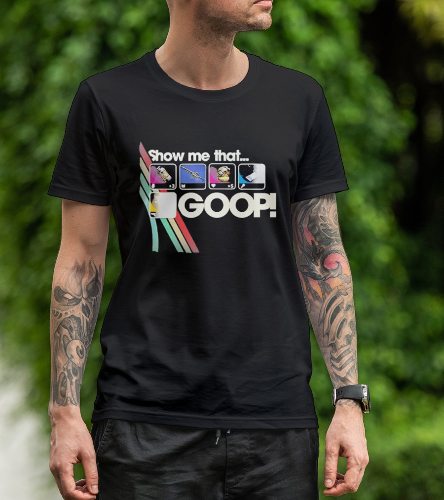Show Me That GOOP Sci Fi Gamer Raiders T-Shirt