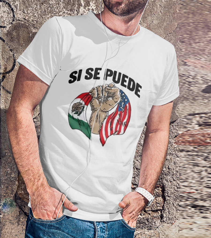 Si Se Puede Deorro Fist With Mexican And American Flags T-Shirt