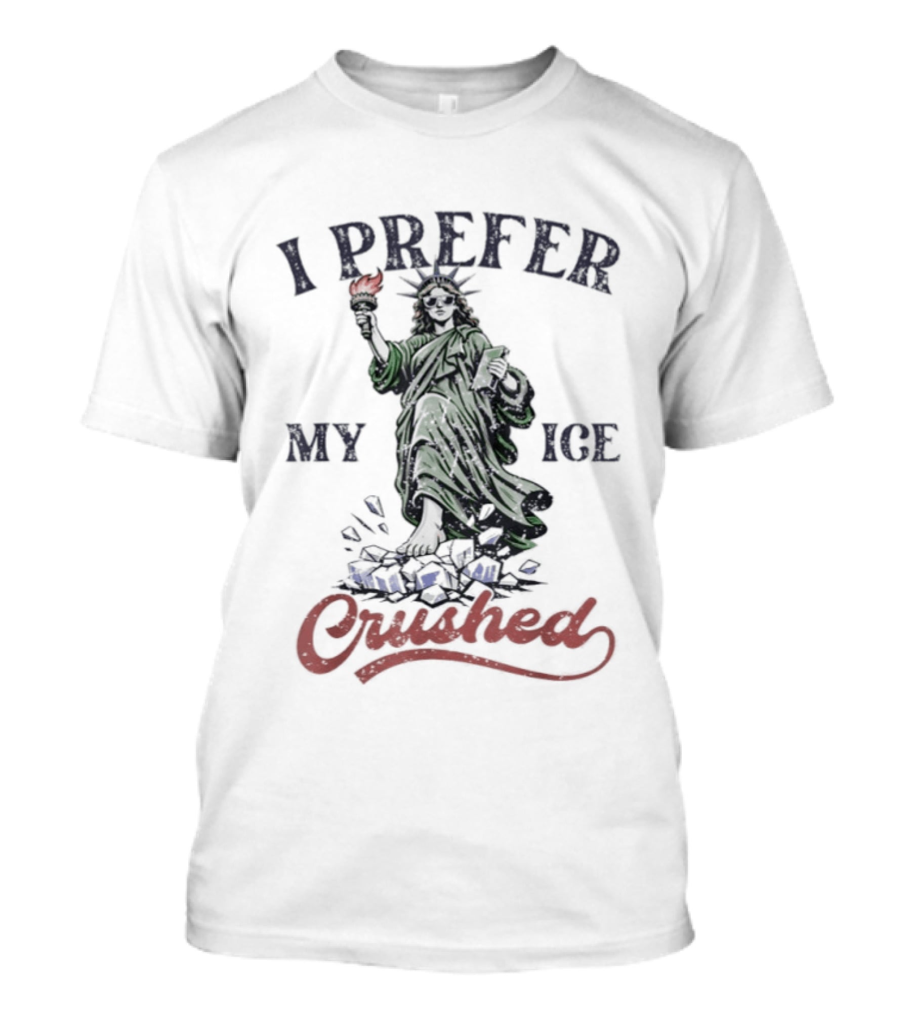 I Prefer My ICE Crushed Statue Liberty Protest T-Shirt
