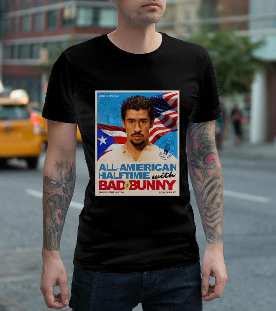 All American Halftime With Bad Bunny Puerto Rico Made In America Sunday February 08 8:00 8:30 PM ET T-Shirt