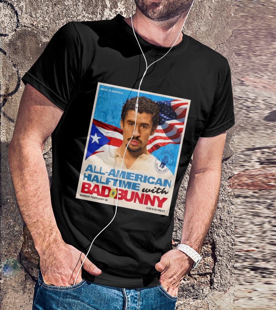 All American Halftime With Bad Bunny Puerto Rico Made In America Sunday February 08 8:00 8:30 PM ET T-Shirt