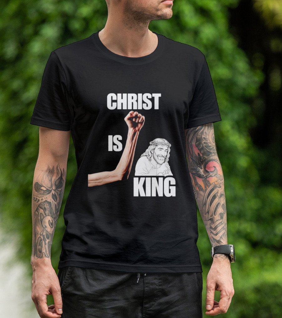 Christ Is King Raised Fist Jesus T-Shirt