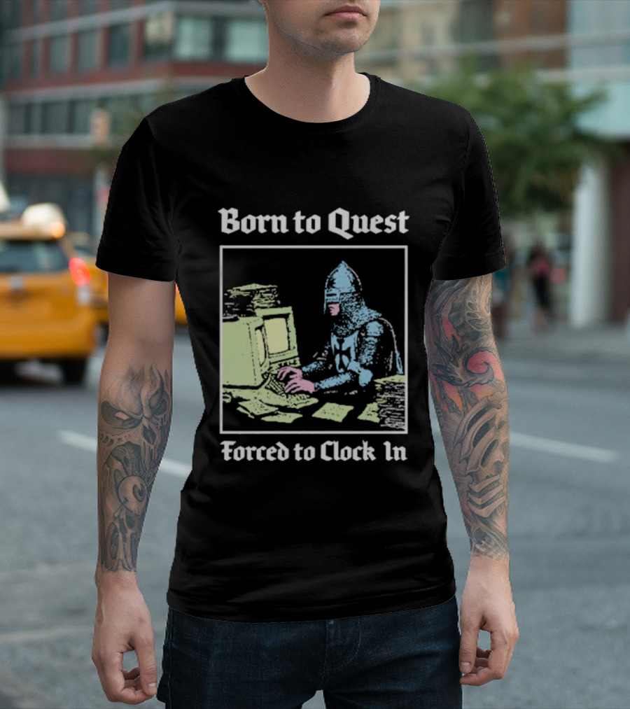 Born To Quest Forced To In Knight At Computer T-Shirt