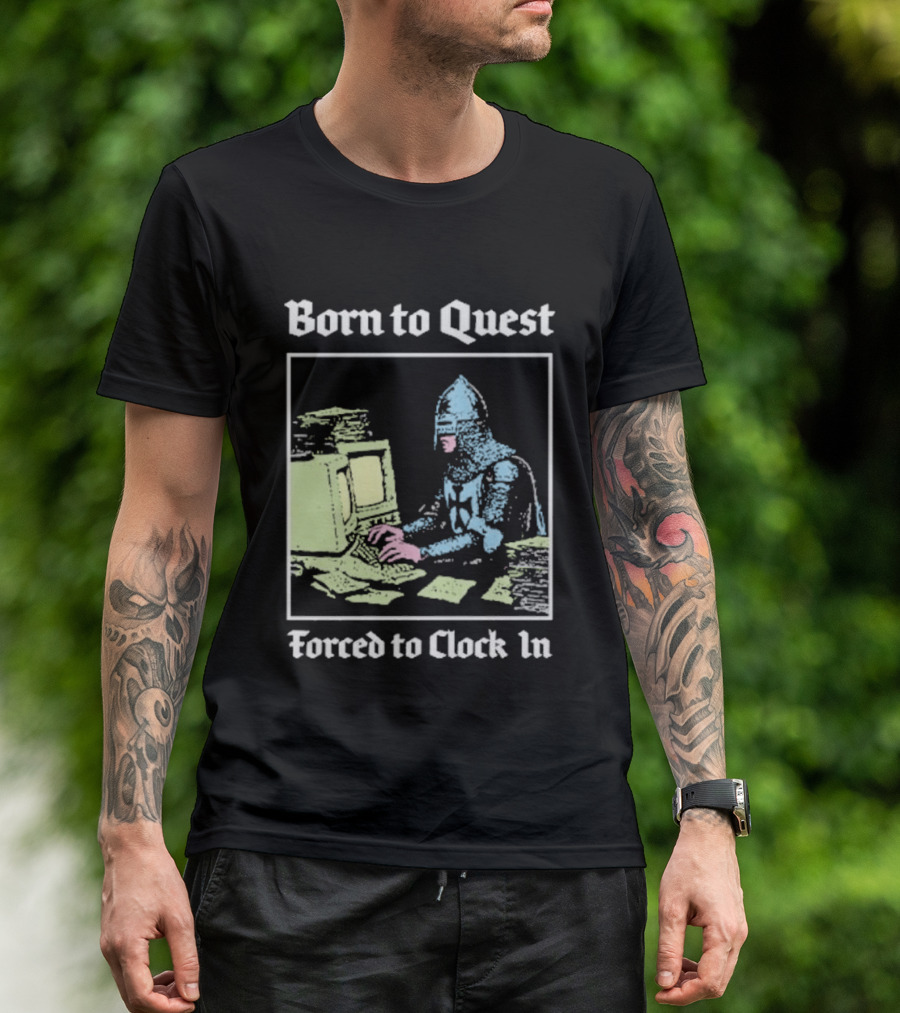 Born To Quest Forced To In Knight At Computer T-Shirt