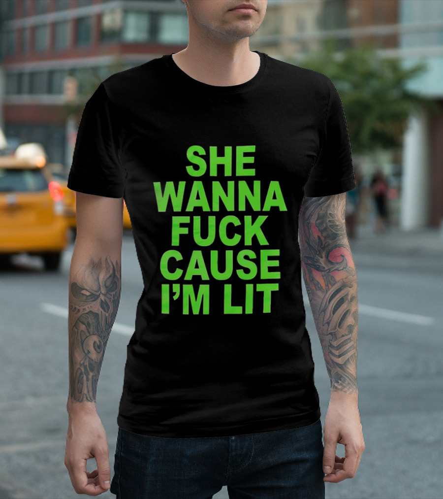 She Wanna Fuck Cause I’m Lit Seattle Seahawks T-Shirt