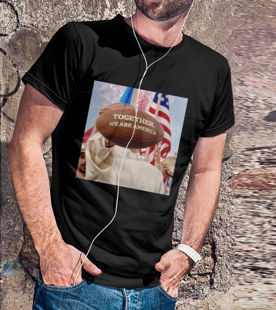 TOGETHER WE ARE AMERICA Football Patriotic Unity T-Shirt