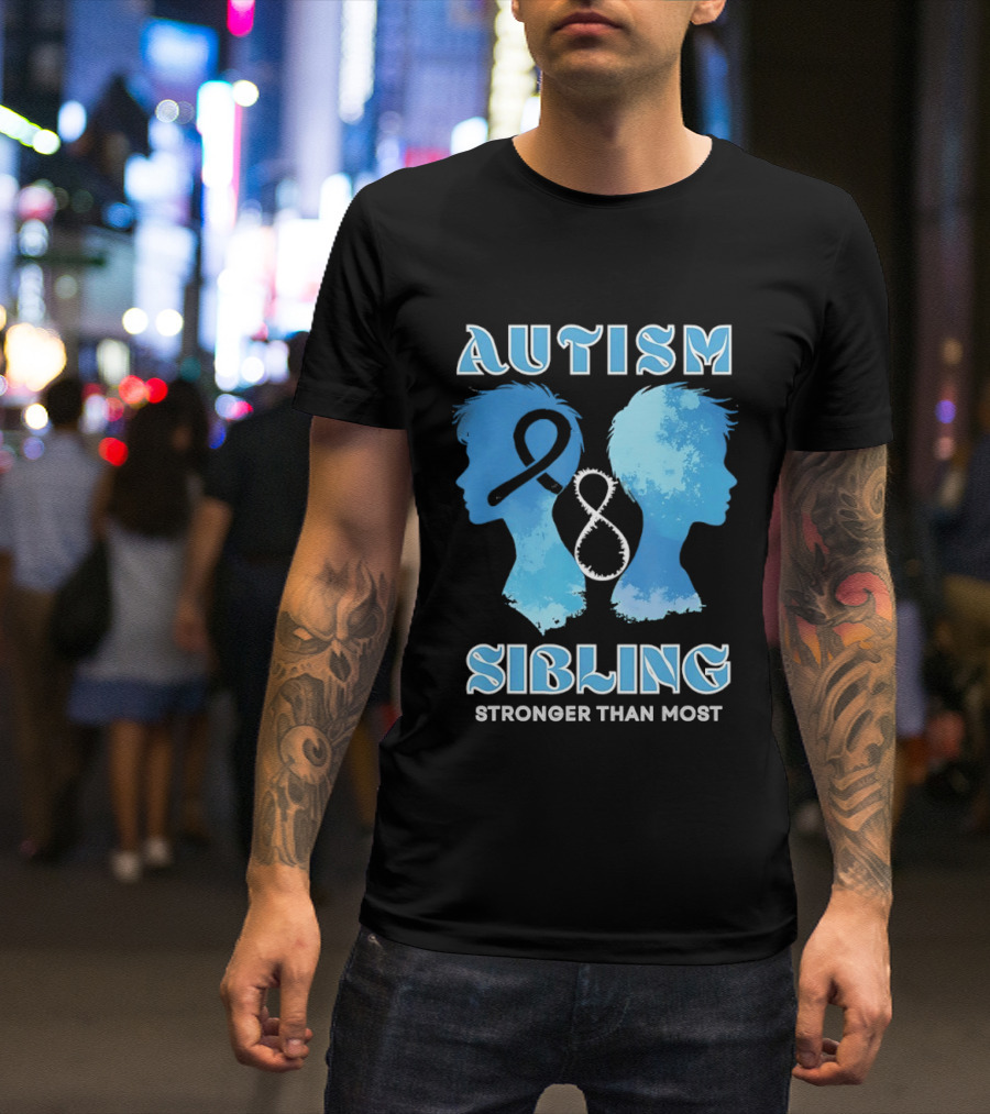 Autism Sibling Stronger Than Most Support Awareness T-Shirt