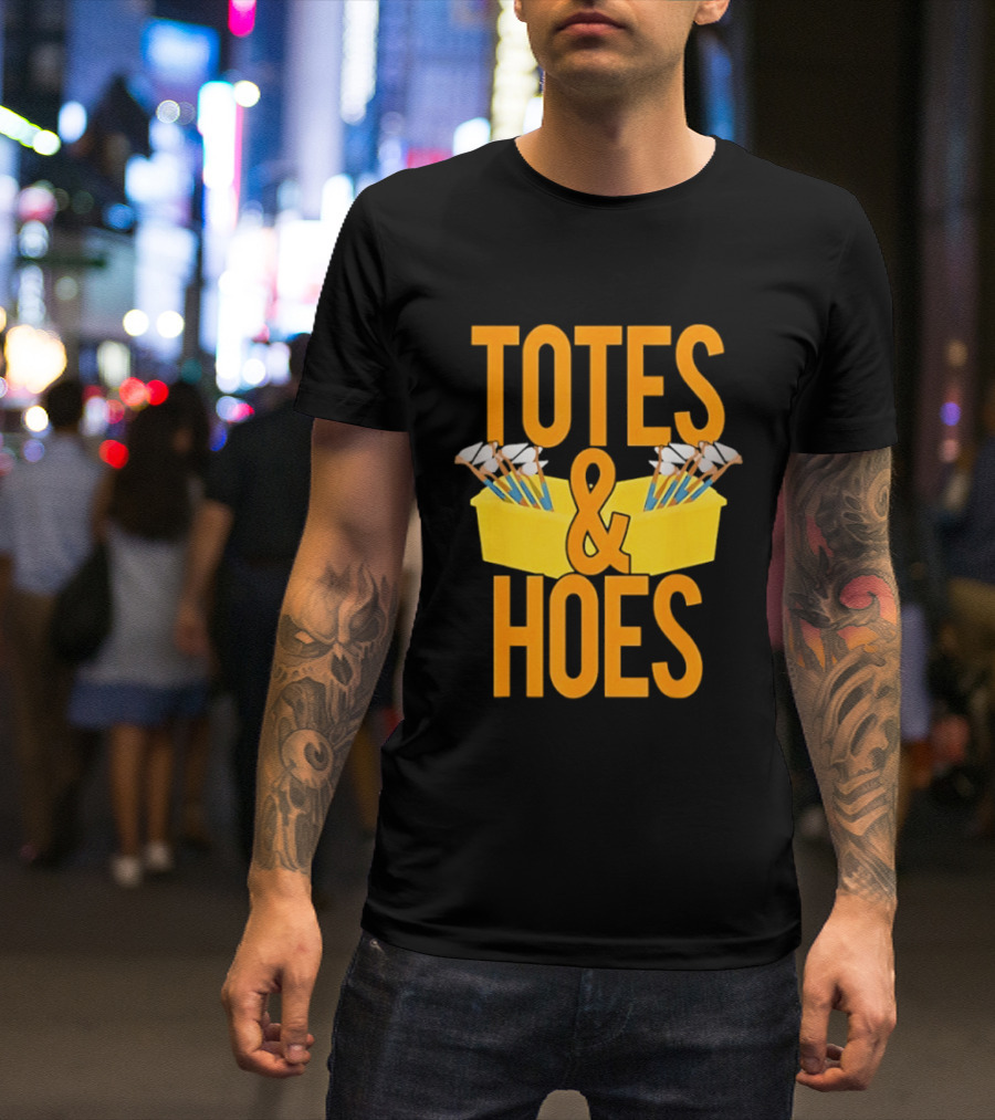 Totes And Hoes Gardening Tools Organizer T-Shirt