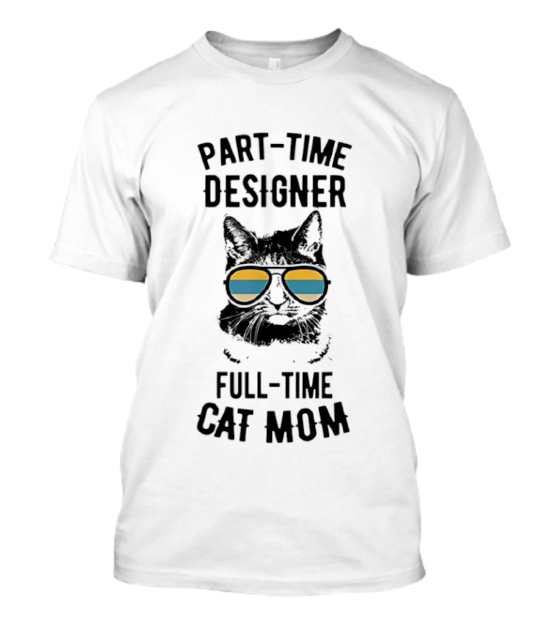 Part Time Designer Full Time Cat Mom Sunglasses Cat T-Shirt