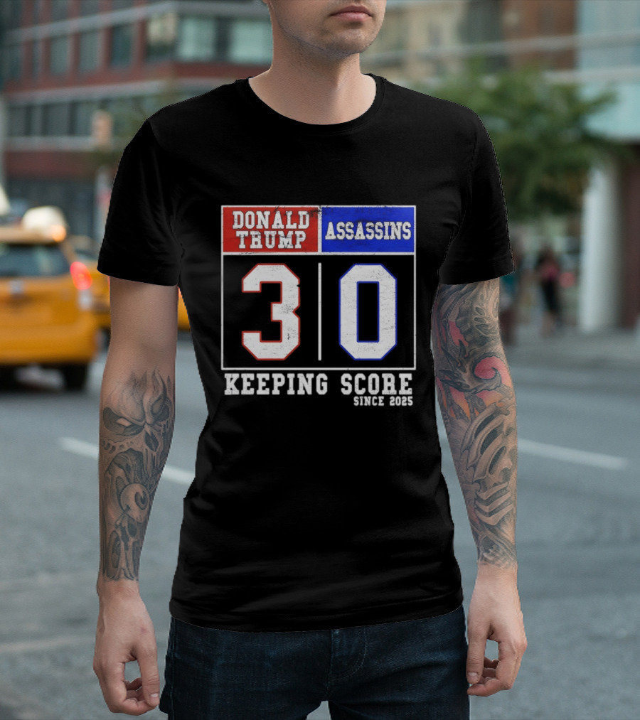 Donald Trump Assassins 30 Keeping Score Since 2025 T-Shirt