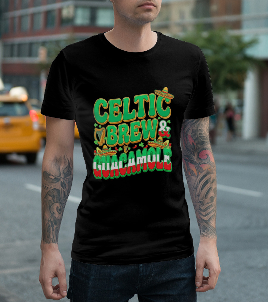 Celtic Brew And Guacamole Harps Shamrocks Sombreros Half Mexican Half Irish Foodie T-Shirt