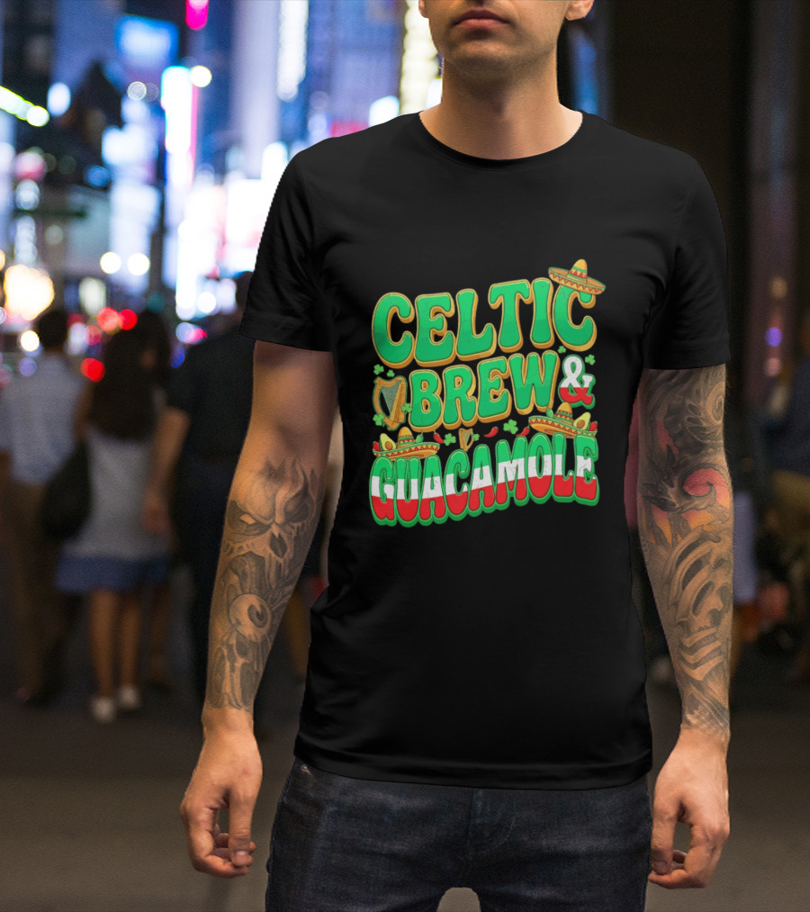 Celtic Brew And Guacamole Harps Shamrocks Sombreros Half Mexican Half Irish Foodie T-Shirt