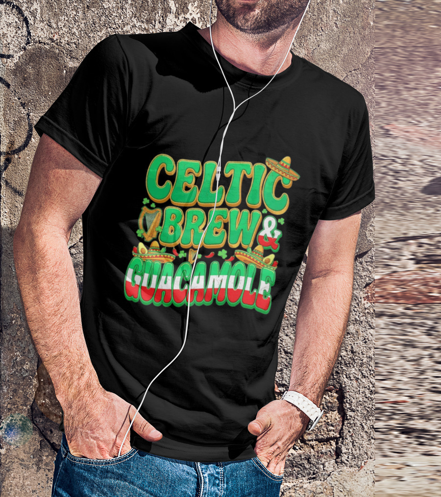 Celtic Brew And Guacamole Harps Shamrocks Sombreros Half Mexican Half Irish Foodie T-Shirt