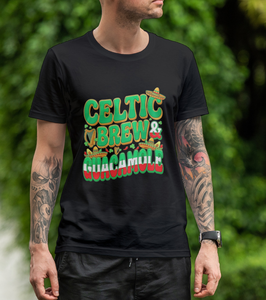 Celtic Brew And Guacamole Harps Shamrocks Sombreros Half Mexican Half Irish Foodie T-Shirt