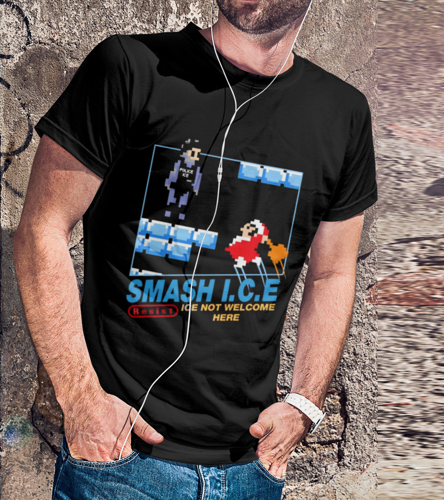Smash I.C.E Ice Not Welcome Here Resist ICE T-Shirt