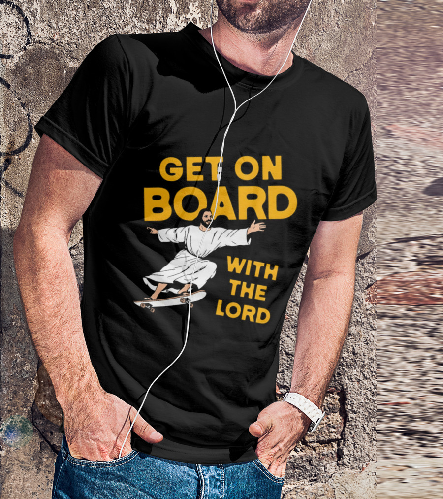 Get On Board With The Lord Skateboarding Jesus T-Shirt
