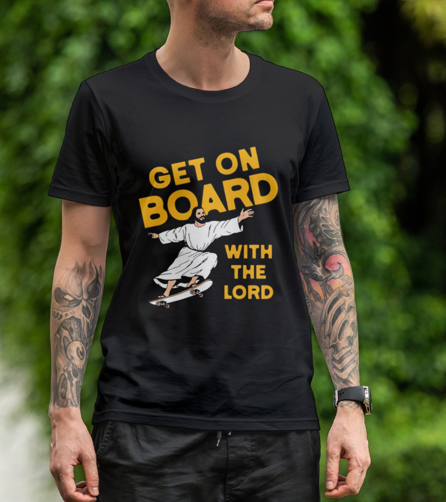 Get On Board With The Lord Skateboarding Jesus T-Shirt