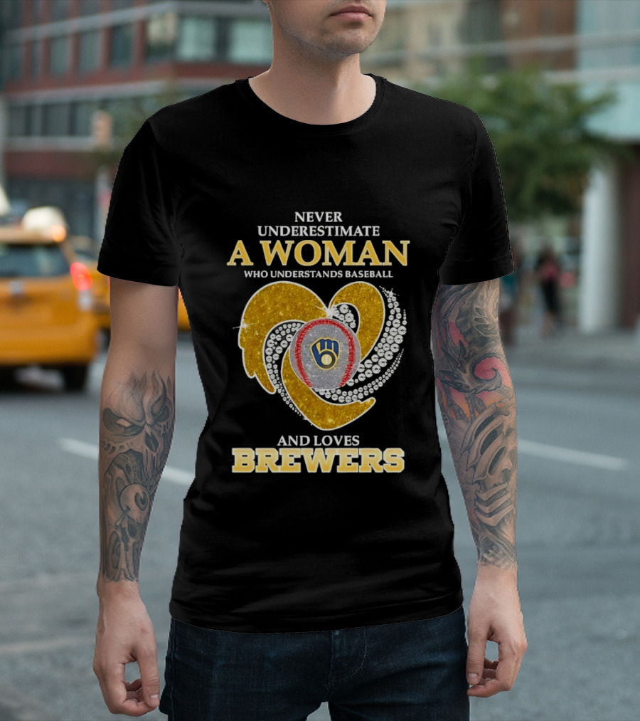 Never Underestimate A Woman Who Understands Baseball And Loves Brewers T-Shirt