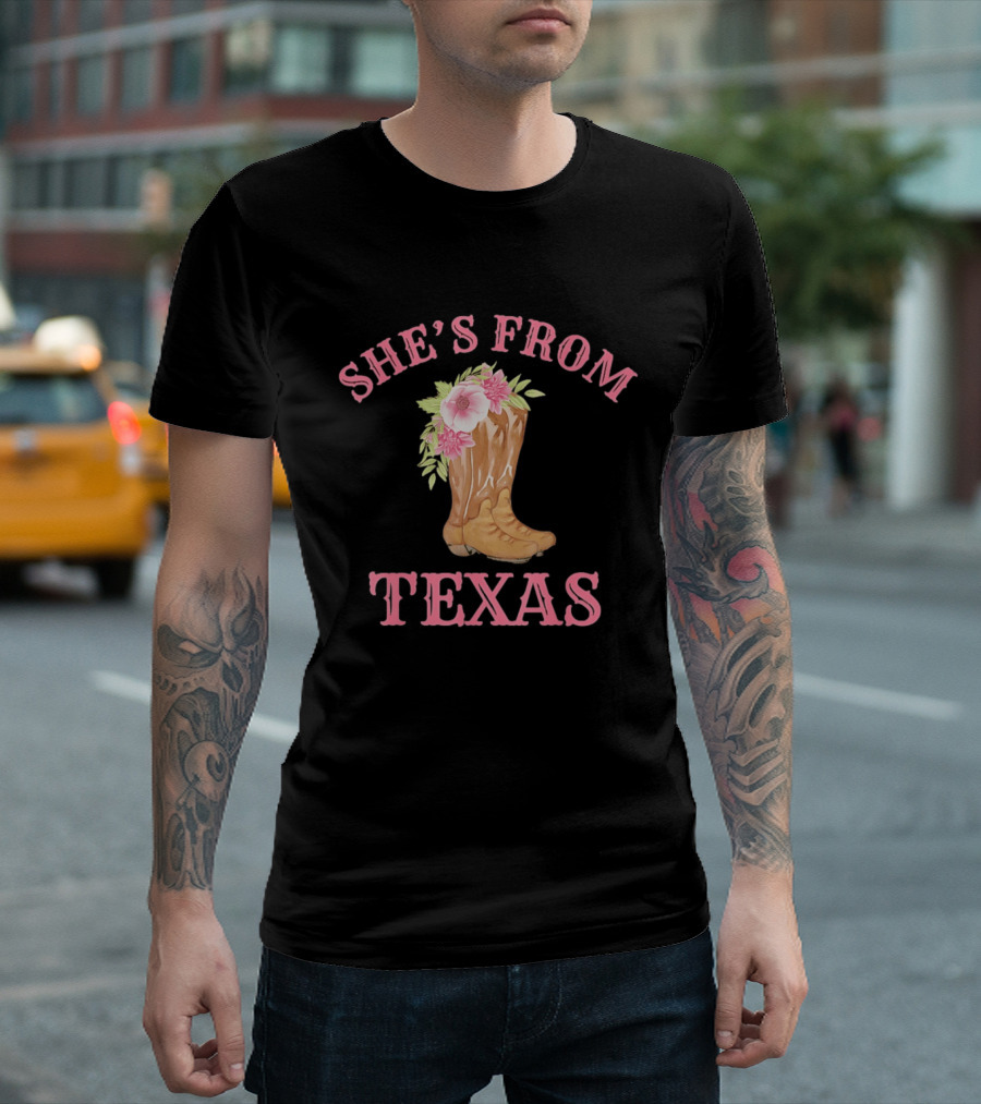 She's From Texas Cowgirl Boots With Flowers T-Shirt