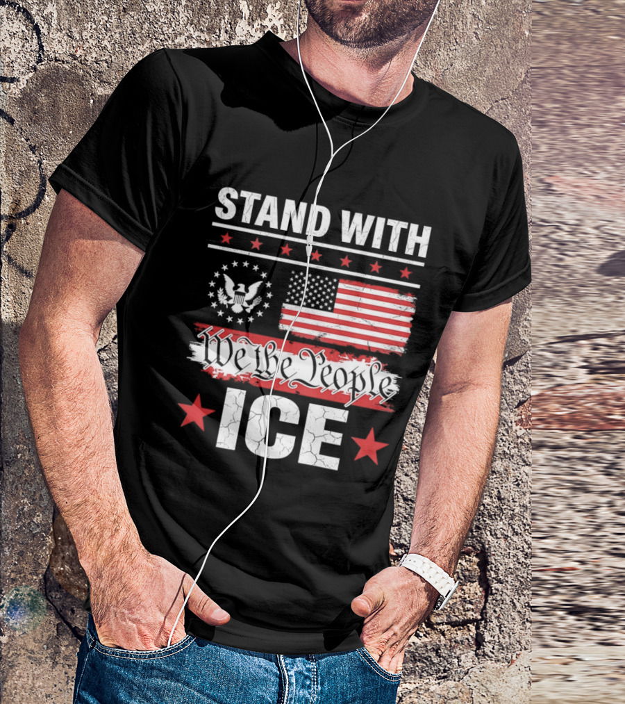 STAND WITH ICE We The People USA Flag T-Shirt