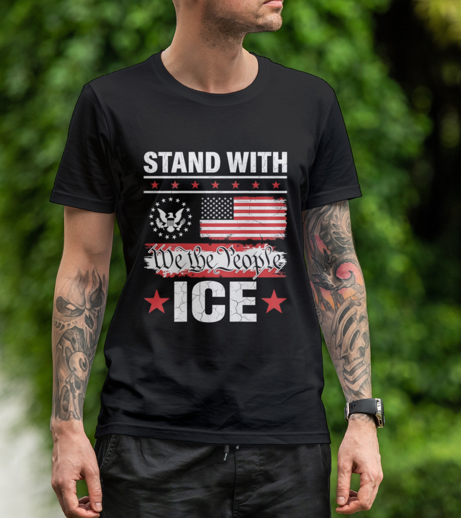STAND WITH ICE We The People USA Flag T-Shirt