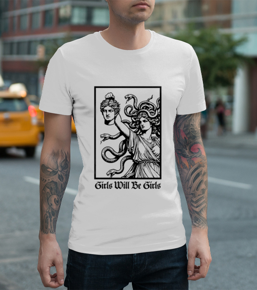 Girls Will Be Girls Medusa Mythology Decapitated Head T-Shirt