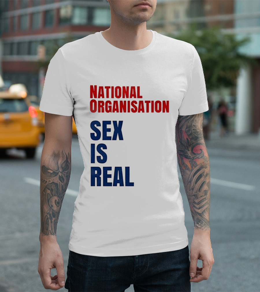 National Organisation Sex Is Real T-Shirt