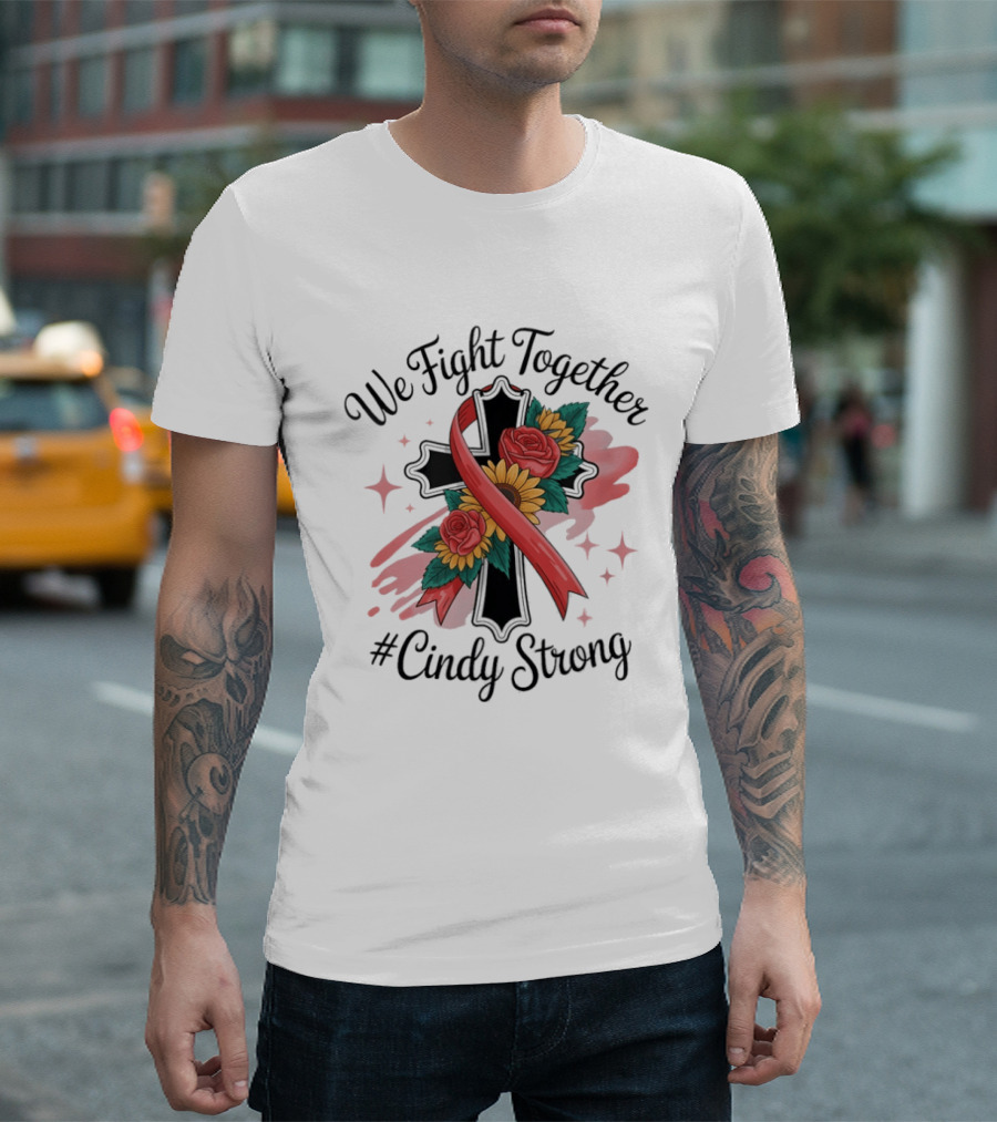 We Fight Together Cross With Ribbon And Flowers #CindyStrong T-Shirt