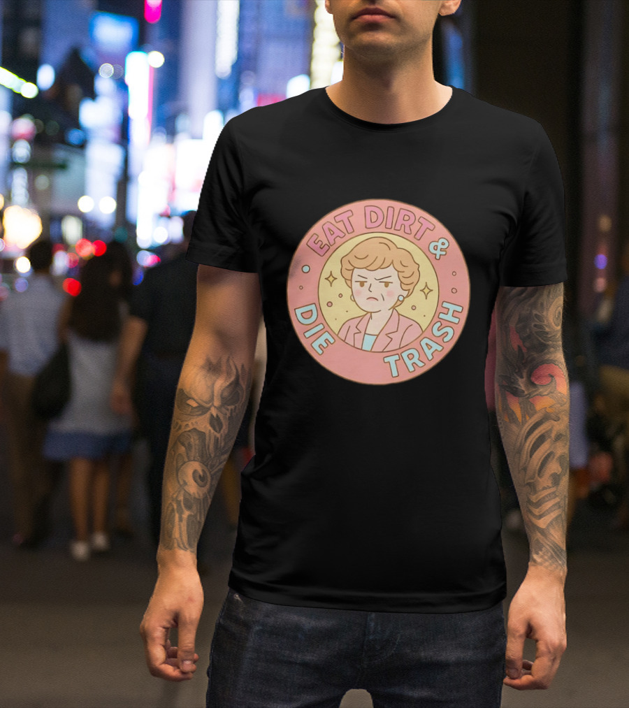Golden Girls Eat Dirt & Die Trash Circle T-Shirt