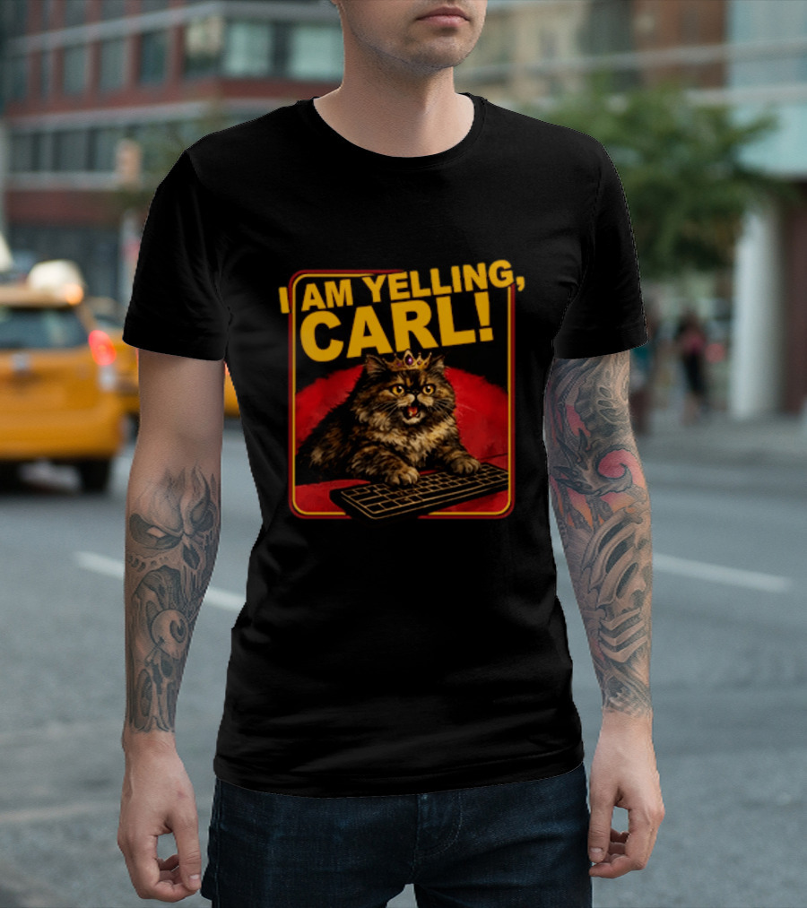 I Am Yelling Carl Cat With Crown And Keyboard T-Shirt