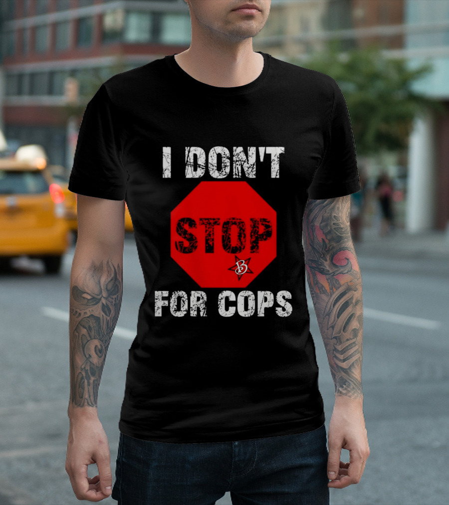 I Don't Stop For Cops Octagonal Warning Stop Sign T-Shirt