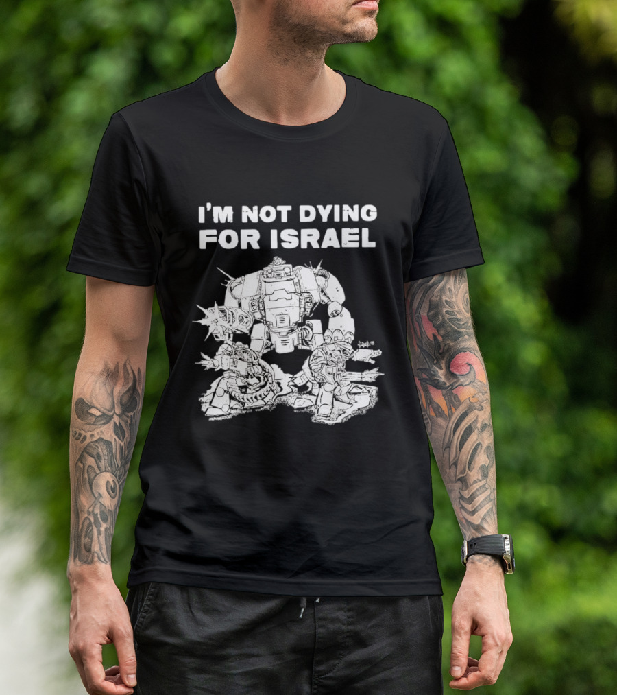 I'm Not Dying For Israel Robot T-Shirt