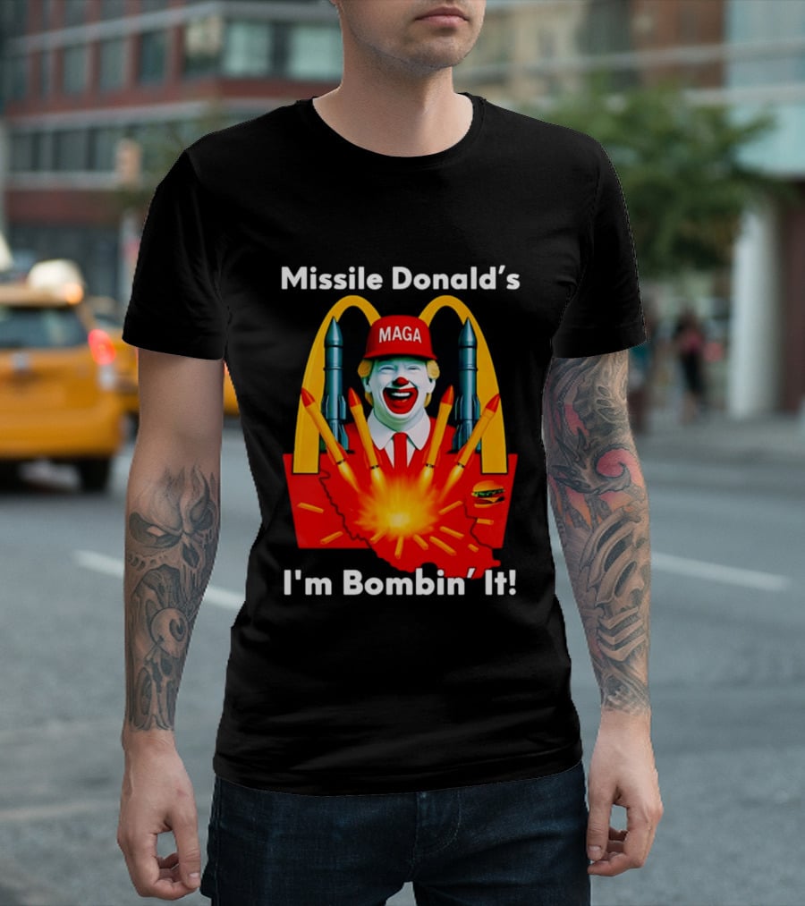Missile Donald's MAGA Clown I'm Bombin' It McDonald's T-Shirt