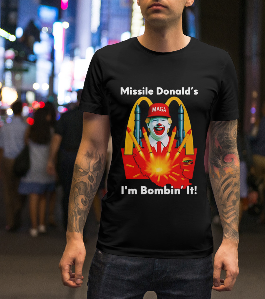 Missile Donald's MAGA Clown I'm Bombin' It McDonald's T-Shirt