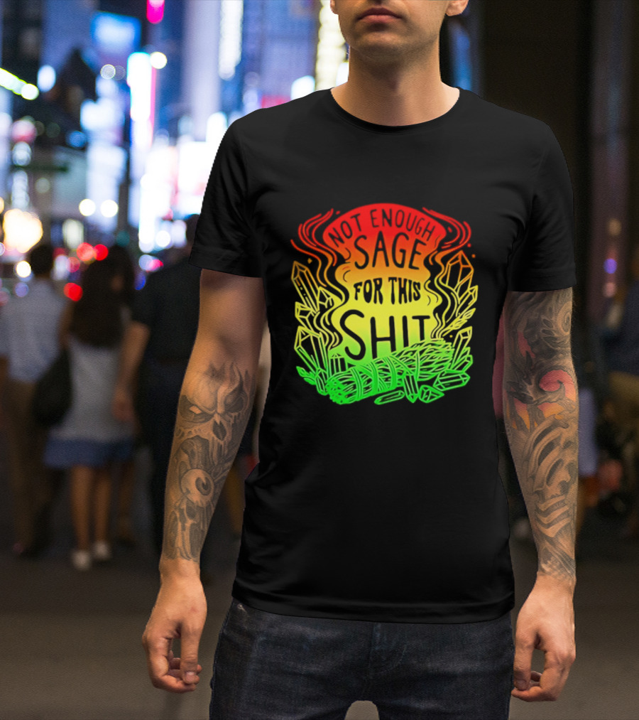 Not Enough Sage For This Shit Spiritual AF Rasta Smoke Smudge Stick T-Shirt