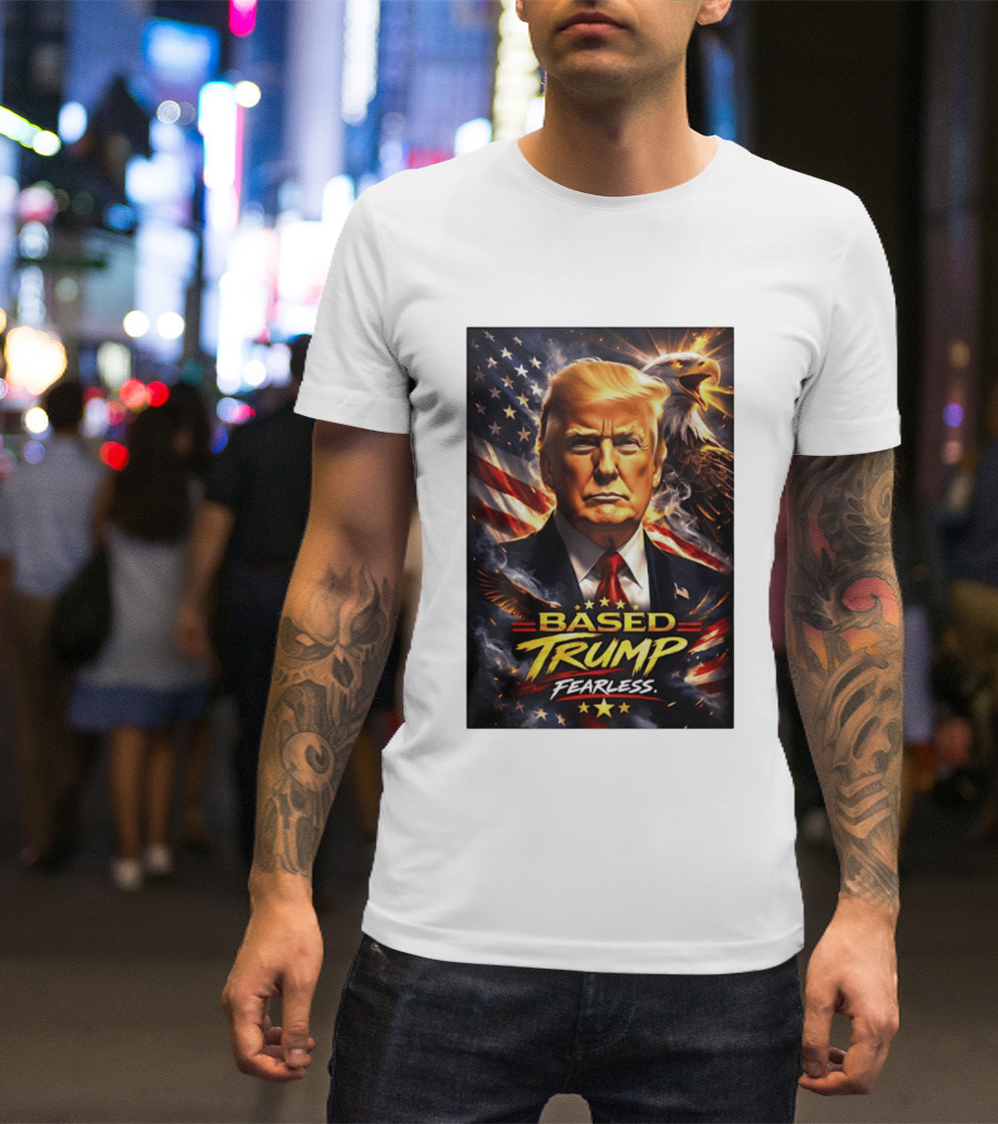 Based Trump Fearless American Flag Eagle T-Shirt