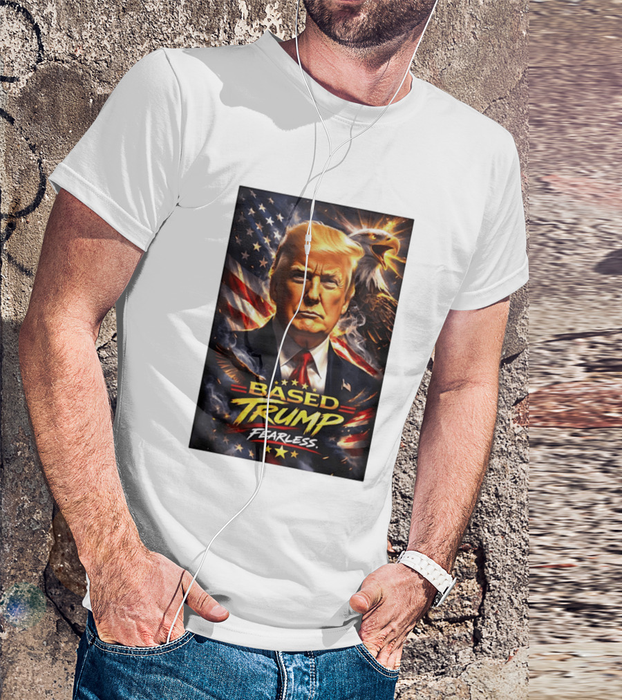 Based Trump Fearless American Flag Eagle T-Shirt