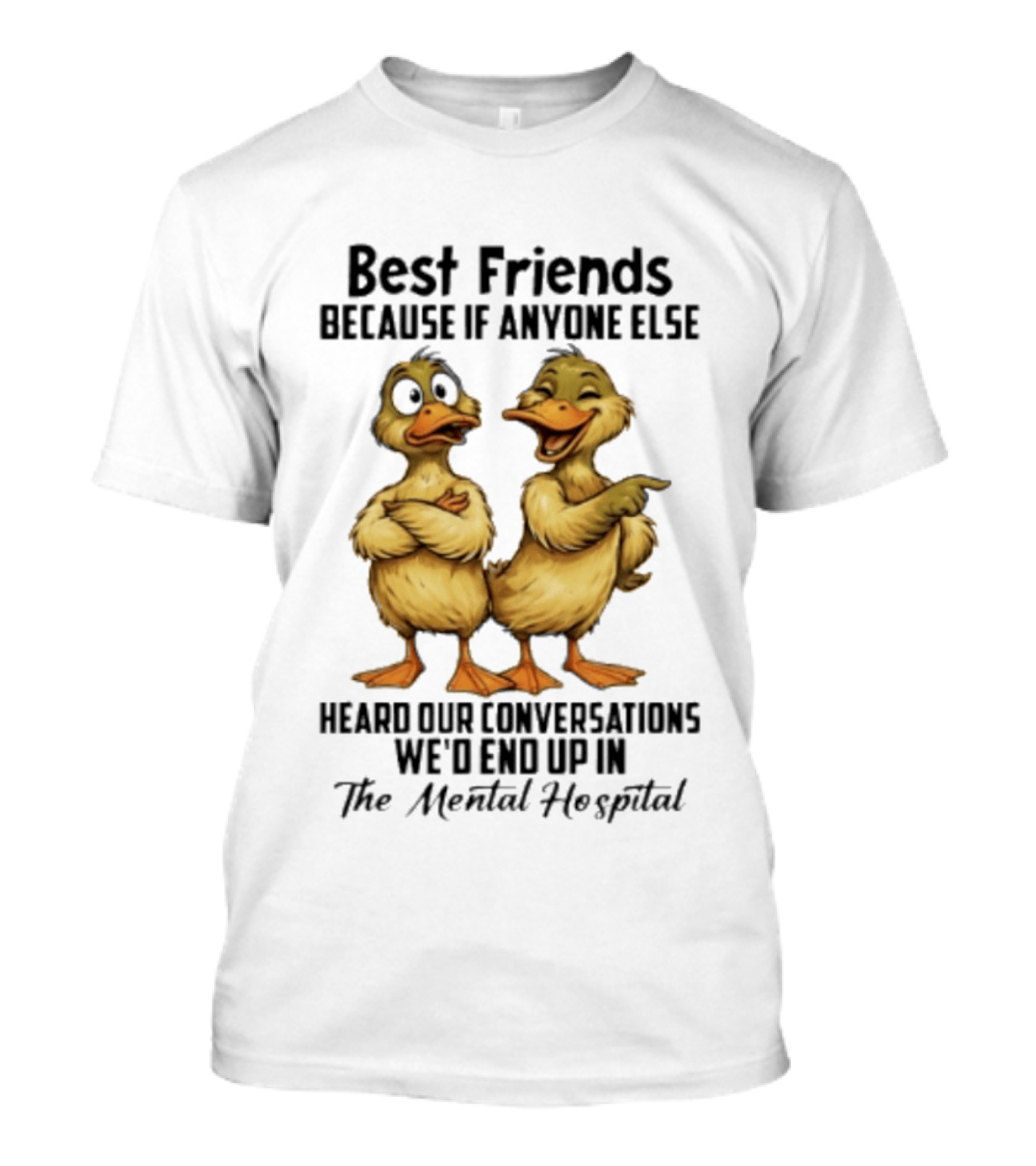 Best Friends Ducks Conversations Mental Hospital Humor T-Shirt