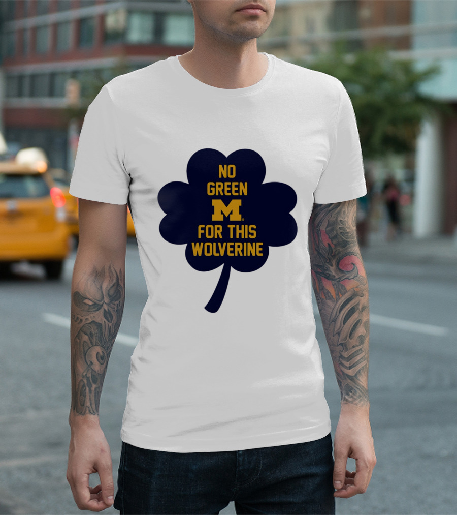No Green For This Wolverine Michigan M Clover T-Shirt