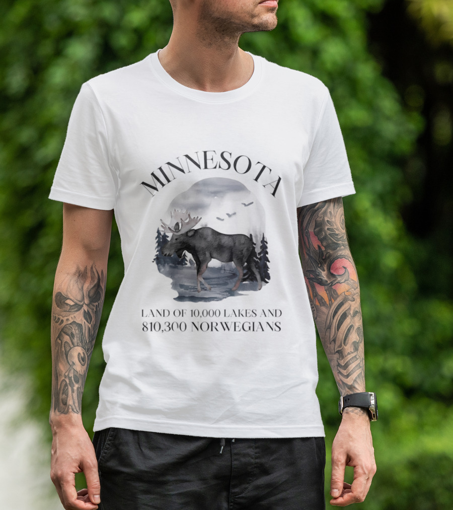 Minnesota Land Of 10000 Lakes And 810300 Norwegians Moose T-Shirt