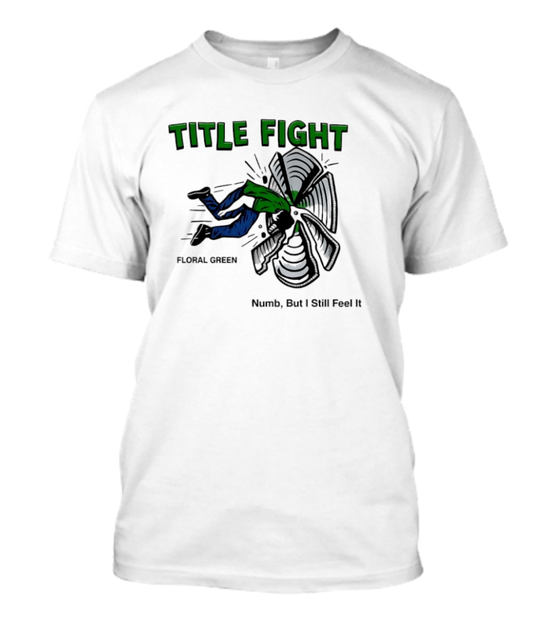 Title Fight Floral Green Numb But I Still Feel It Bold Fan T-Shirt