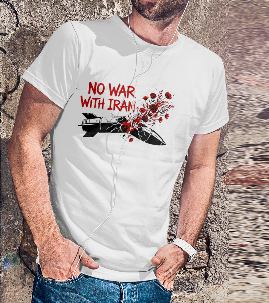 No War With Iran Political Activism Protest Missile With Red Roses T-Shirt