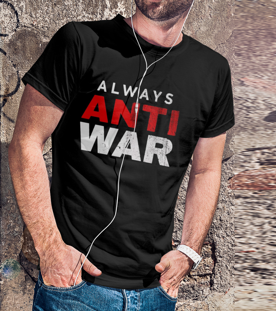 Always Anti War 2026 T-Shirt