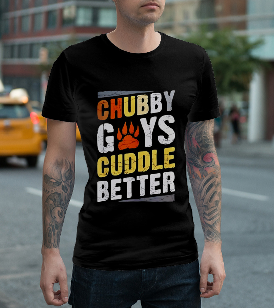 Chubby Guys Cuddle Better Bear Claw Paw Print T-Shirt