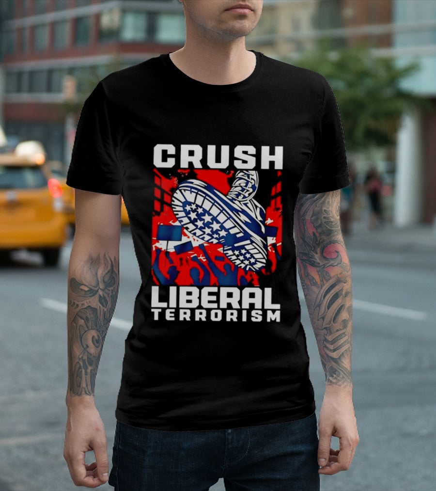 Crush Liberal Terrorism Patriotic Star Spangled Boot And Flag Protest T-Shirt