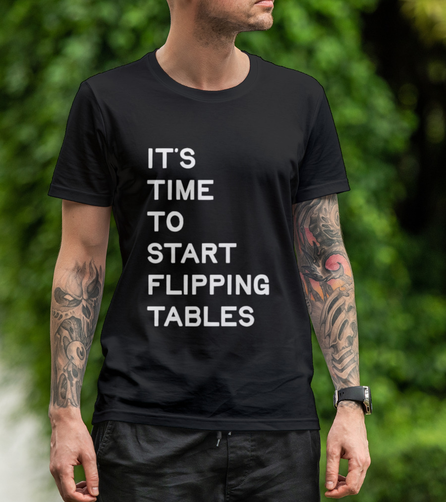Talarico It's Time To Start Flipping Tables T-Shirt