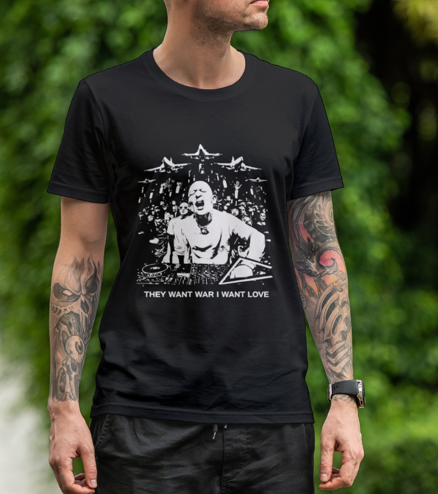 They Want War I Want Love DJ Music T-Shirt