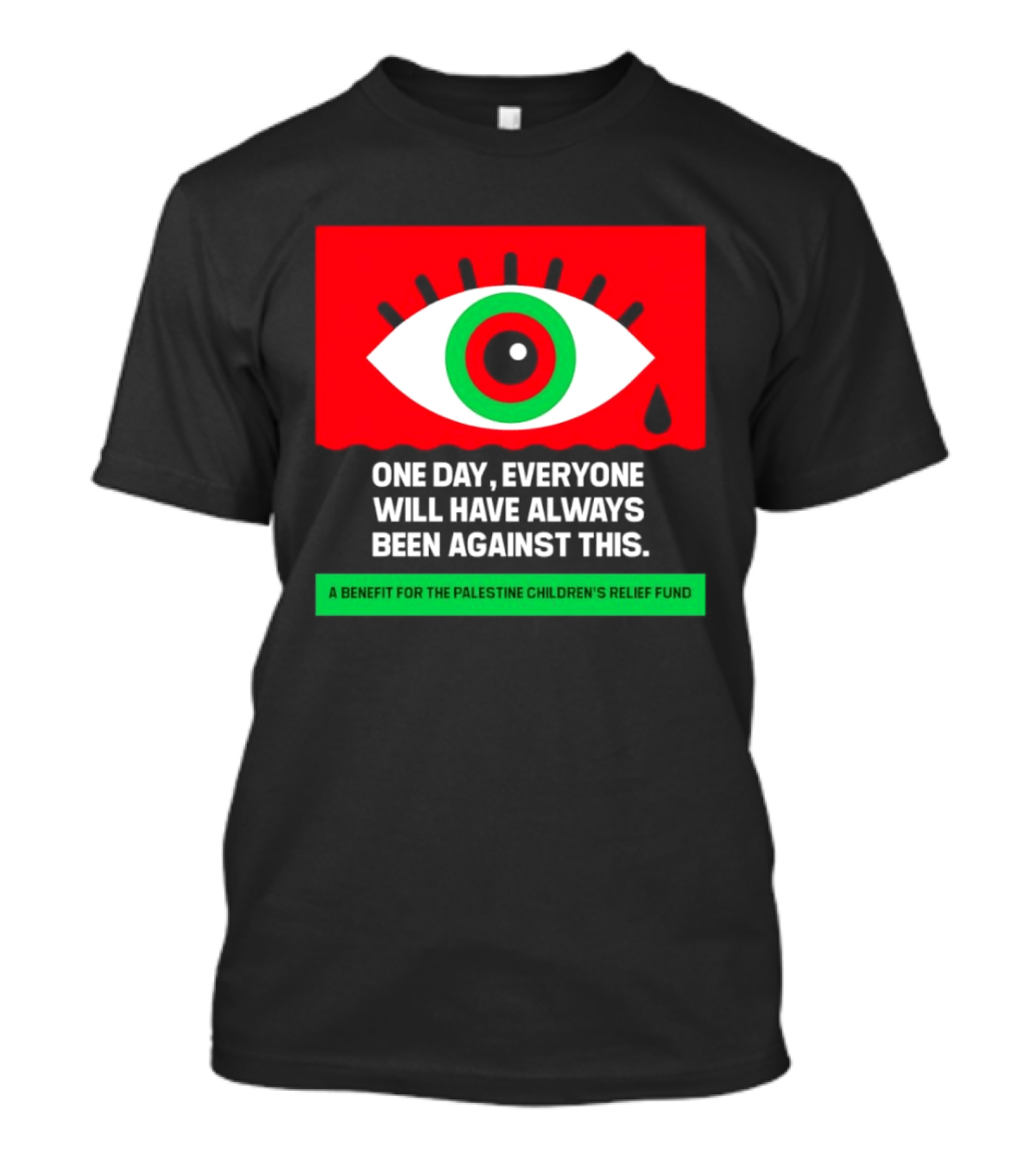 One Day Everyone Will Have Always Been Against This Benefit For Palestine Children's Relief Fund T-Shirt