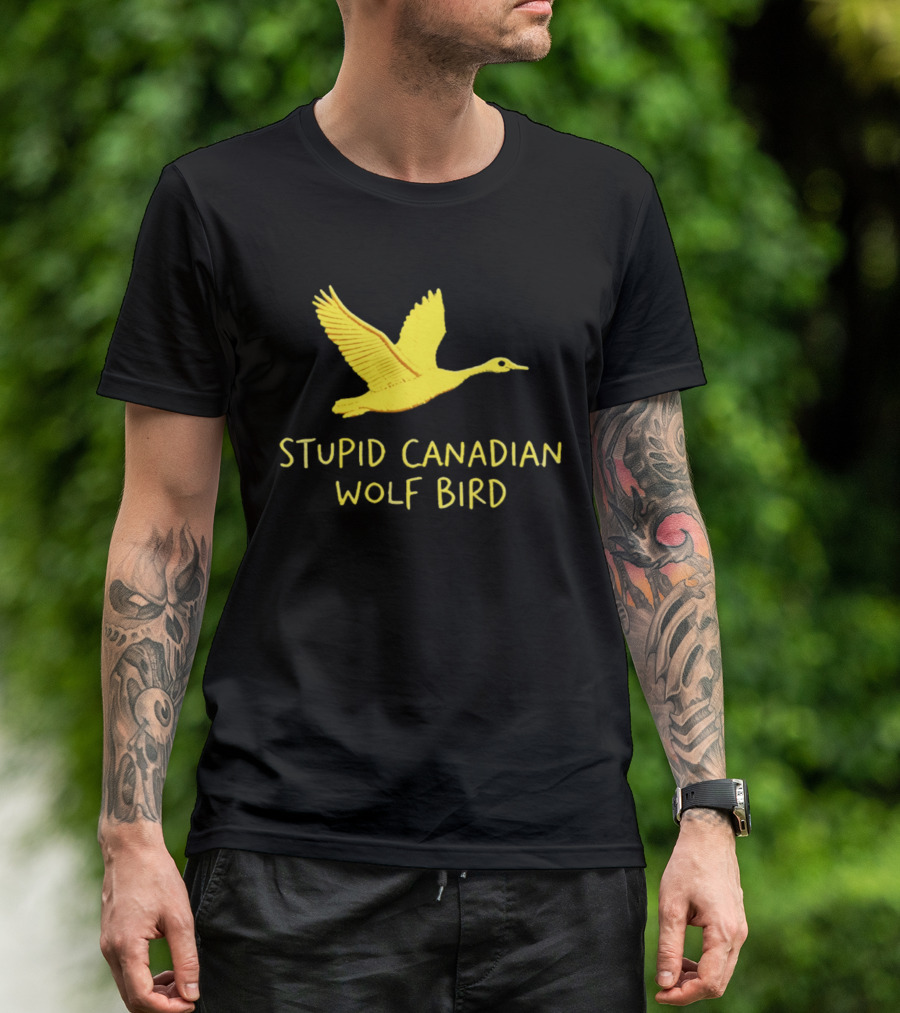 Stupid Canadian Wolf Bird Gold Goose T-Shirt
