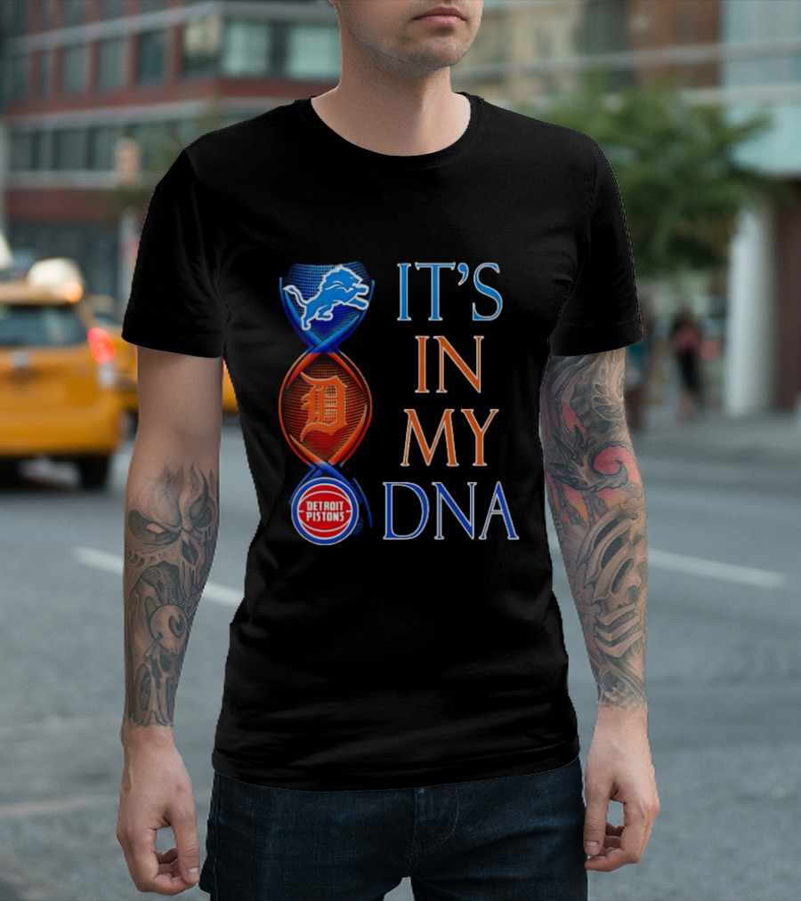 Detroit Lions Tigers Pistons It's In My DNA T-Shirt